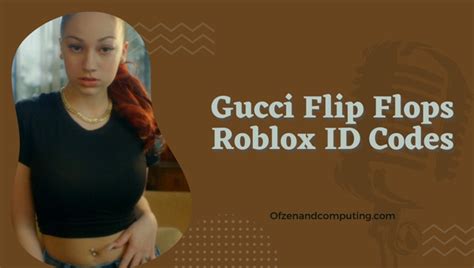 gucci flip flops roblox id|bhad bhabie music.